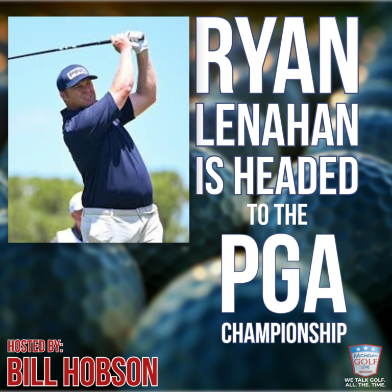 Michigan’s Ryan Lenahan Earns PGA Championship Spot | Inside the Journey, Pressure, and Purpose