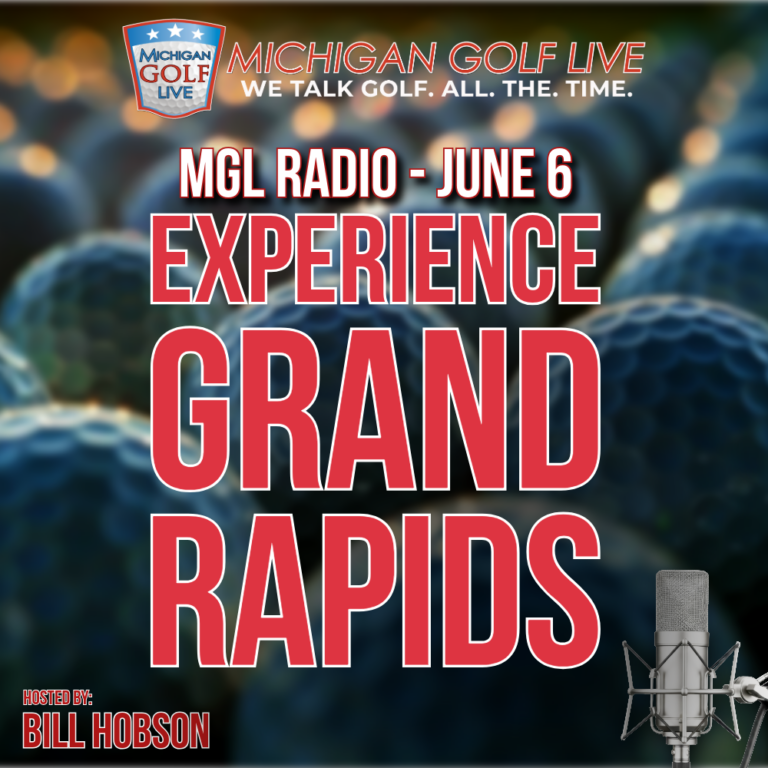 MGL Radio – June 6 – Experience Grand Rapids Golf